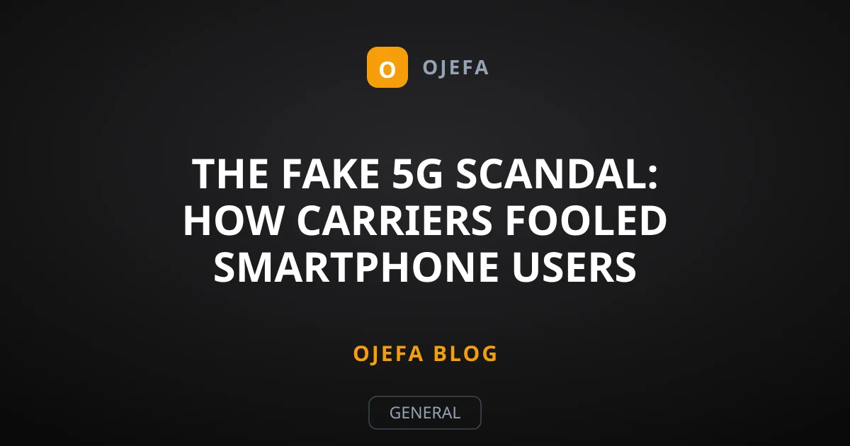The Fake 5G Scandal: How Carriers Fooled Smartphone Users